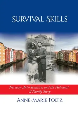 Abilità di sopravvivenza: Norvegia, antisemitismo e Olocausto: Una storia di famiglia - Survival Skills: Norway, Anti-Semitism and the Holocaust: A Family Story