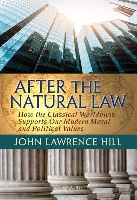 Dopo la legge naturale: Come la visione classica del mondo sostiene le nostre moderne concezioni morali e politiche - After the Natural Law: How the Classical Worldview Supports Our Modern Moral and Political Views