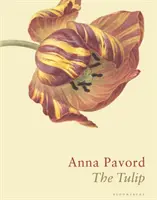 Tulipano - La storia di un fiore che ha fatto impazzire gli uomini - Tulip - The Story of a Flower That Has Made Men Mad