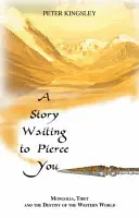 Una storia che ti aspetta: Mongolia, Tibet e il destino del mondo occidentale - A Story Waiting to Pierce You: Mongolia, Tibet and the Destiny of the Western World