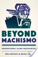Oltre il machismo: mascolinità latine intersezionali - Beyond Machismo: Intersectional Latino Masculinities