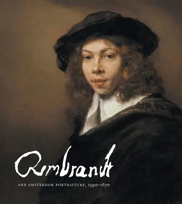 Rembrandt e la ritrattistica di Amsterdam, 1590-1670 - Rembrandt and Amsterdam Portraiture, 1590-1670