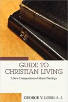 Guida alla vita cristiana: Un nuovo compendio di teologia morale - Guide to Christian Living: A New Compendium of Moral Theology