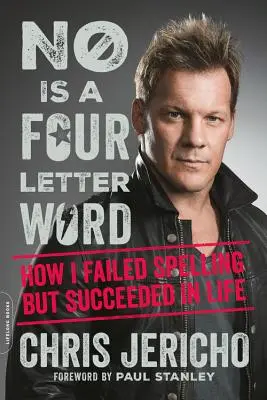 No è una parola di quattro lettere: come ho fallito in ortografia ma ho avuto successo nella vita - No Is a Four-Letter Word: How I Failed Spelling But Succeeded in Life