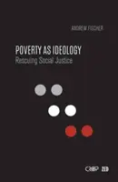 La povertà come ideologia: Salvare la giustizia sociale dalle agende dello sviluppo globale - Poverty as Ideology: Rescuing Social Justice from Global Development Agendas