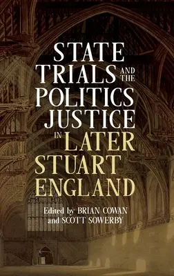 Processi di Stato e politica della giustizia nell'Inghilterra del tardo Stuart - State Trials and the Politics of Justice in Later Stuart England