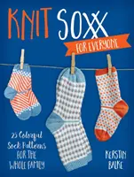 Knit Soxx per tutti: 25 modelli di calzini colorati per tutta la famiglia - Knit Soxx for Everyone: 25 Colorful Sock Patterns for the Whole Family