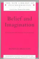 Credenza e immaginazione: Esplorazioni in psicoanalisi - Belief and Imagination: Explorations in Psychoanalysis