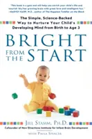 Luminosi fin dall'inizio: Il modo semplice e scientificamente provato di nutrire la mente in via di sviluppo del bambino dalla nascita ai 3 anni - Bright from the Start: The Simple, Science-Backed Way to Nurture Your Child's Developing Mind from Birth to Age 3