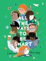Tutti i modi per essere intelligenti: il bestseller internazionale splendidamente illustrato che celebra i talenti di ogni bambino - All the Ways to be Smart - the beautifully illustrated international bestseller that celebrates the talents of every child