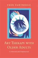 Arte terapia con gli anziani: Connessi e responsabilizzati - Art Therapy with Older Adults: Connected and Empowered