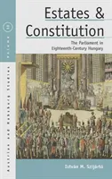 Estati e Costituzione: Il Parlamento nell'Ungheria del XVIII secolo - Estates and Constitution: The Parliament in Eighteenth-Century Hungary
