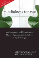 Mindfulness per due: Un approccio di Acceptance and Commitment Therapy alla mindfulness in psicoterapia - Mindfulness for Two: An Acceptance and Commitment Therapy Approach to Mindfulness in Psychotherapy