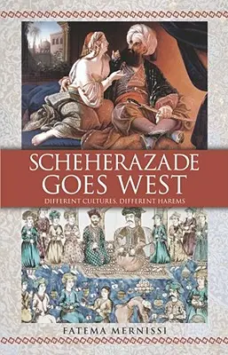Scheherazade va in Occidente: Culture diverse, harem diversi - Scheherazade Goes West: Different Cultures, Different Harems