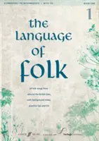 The Language of Folk, Bk 1: 20 canzoni popolari da tutte le isole britanniche, con note di fondo, suggerimenti per la pratica e CD, Libro e CD - The Language of Folk, Bk 1: 20 Folk Songs from Around the British Isles, with Background Notes, Practice Tips and CD, Book & CD