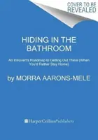 Nascondersi in bagno: Come uscire quando si preferisce restare a casa - Hiding in the Bathroom: How to Get Out There When You'd Rather Stay Home