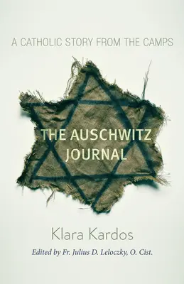 Il Diario di Auschwitz: Una storia cattolica dai campi di concentramento - The Auschwitz Journal: A Catholic Story from the Camps