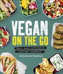 Vegan on the Go - Veloce, facile, conveniente: sempre e ovunque - Vegan on the Go - Fast, Easy, Affordable-Anytime, Anywhere