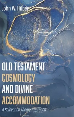 Cosmologia dell'Antico Testamento e sistemazione divina - Old Testament Cosmology and Divine Accommodation