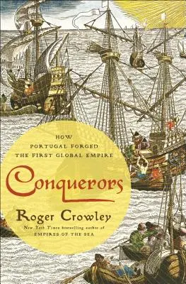 Conquistatori: Come il Portogallo ha forgiato il primo impero globale - Conquerors: How Portugal Forged the First Global Empire