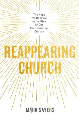 La Chiesa che riappare: La speranza di rinnovamento nell'ascesa della nostra cultura post-cristiana - Reappearing Church: The Hope for Renewal in the Rise of Our Post-Christian Culture