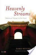 I flussi celesti: Teoria dei meridiani nel Nei Gong - Heavenly Streams: Meridian Theory in Nei Gong