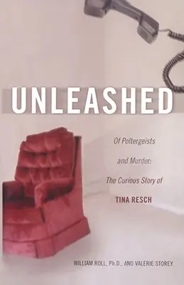 Scatenato: Poltergeist and Murder: La curiosa storia di Tina Resch - Unleashed: Of Poltergeists and Murder: The Curious Story of Tina Resch