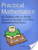 Matematica pratica per bambini con disturbo dello spettro autistico e altri ritardi nello sviluppo - Practical Mathematics for Children with an Autism Spectrum Disorder and Other Developmental Delays