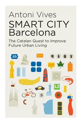 Barcellona città intelligente: La ricerca catalana per migliorare la vita urbana del futuro - Smart City Barcelona: The Catalan Quest to Improve Future Urban Living