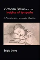 La narrativa vittoriana e le intuizioni della simpatia Un'alternativa all'ermeneutica del sospetto - Victorian Fiction and the Insights of Sympathy An Alternative to the Hermeneutics of Suspicion