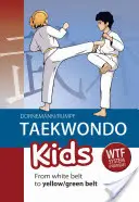Taekwondo per bambini: Dalla cintura bianca alla cintura giallo-verde - Taekwondo Kids: From White Belt to Yellow/Green Belt