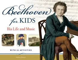 Beethoven per i bambini: la sua vita e la sua musica con 21 attività - Beethoven for Kids: His Life and Music with 21 Activities