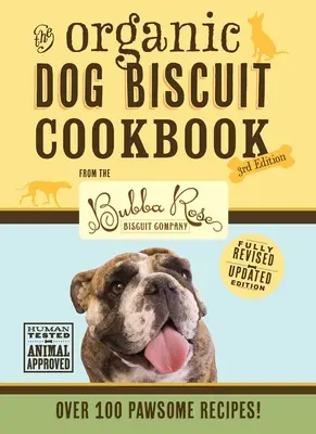 Il ricettario dei biscotti biologici per cani (terza edizione riveduta e ampliata), 3: con oltre 100 ricette appetitose della Bubba Rose Biscuit Company! (D - The Organic Dog Biscuit Cookbook (the Revised & Expanded Third Edition), 3: Featuring Over 100 Pawsome Recipes from the Bubba Rose Biscuit Company! (D
