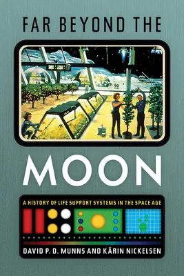 Molto oltre la Luna: Storia dei sistemi di supporto alla vita nell'era spaziale - Far Beyond the Moon: A History of Life Support Systems in the Space Age