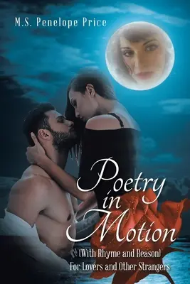 Poesia in movimento: (Con rima e ragione) per amanti e altri sconosciuti - Poetry in Motion: (With Rhyme and Reason) for Lovers and Other Strangers