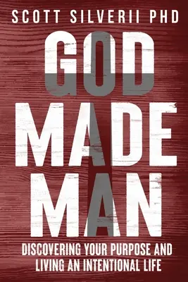 Dio ha fatto l'uomo: Scoprire il proprio scopo e vivere una vita intenzionale - God Made Man: Discovering Your Purpose and Living an Intentional Life