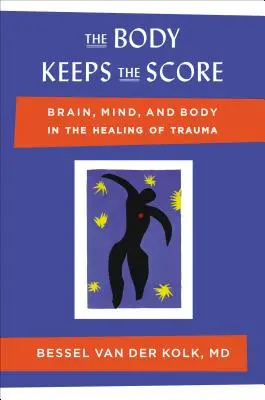 Il corpo tiene il punteggio: Cervello, mente e corpo nella guarigione dal trauma - The Body Keeps the Score: Brain, Mind, and Body in the Healing of Trauma