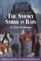Smoky Smirr O Rain - Un'antologia scozzese - Smoky Smirr O Rain - A Scots Anthology