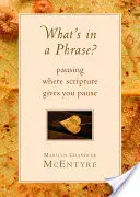 Cosa c'è in una frase? Fare una pausa dove le Scritture ti danno una pausa - What's in a Phrase?: Pausing Where Scripture Gives You Pause