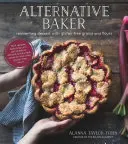 Panettiere alternativo: Reinventare il dessert con cereali e farine senza glutine - Alternative Baker: Reinventing Dessert with Gluten-Free Grains and Flours