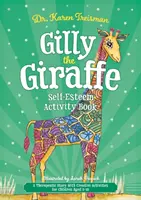 Libro di attività sull'autostima di Gilly la giraffa: Una storia terapeutica con attività creative per bambini dai 5 ai 10 anni - Gilly the Giraffe Self-Esteem Activity Book: A Therapeutic Story with Creative Activities for Children Aged 5-10