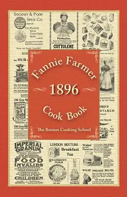 Il libro di cucina di Fannie Farmer del 1896: La scuola di cucina di Boston - Fannie Farmer 1896 Cook Book: The Boston Cooking School