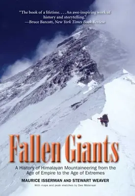 Giganti caduti: Storia dell'alpinismo himalayano dall'età dell'impero all'età degli estremi - Fallen Giants: A History of Himalayan Mountaineering from the Age of Empire to the Age of Extremes