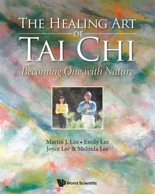 L'arte curativa del Tai Chi: diventare un tutt'uno con la natura - Healing Art of Tai Chi, The: Becoming One with Nature