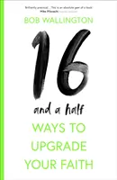 16 modi e mezzo per migliorare la vostra fede - 16-And-A-Half Ways to Upgrade Your Faith