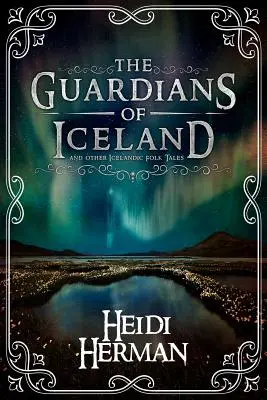I guardiani d'Islanda e altri racconti popolari islandesi - The Guardians of Iceland and other Icelandic Folk Tales