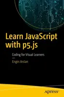 Imparare JavaScript con P5.Js: Coding per studenti visivi - Learn JavaScript with P5.Js: Coding for Visual Learners