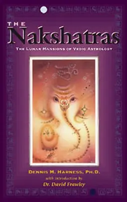 I Nakshatra: Le dimore lunari dell'astrologia vedica - The Nakshatras: The Lunar Mansions of Vedic Astrology
