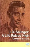J. D. Salinger - Una vita alzata in alto - J. D. Salinger - A Life Raised High