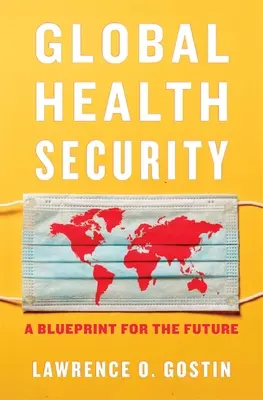 Sicurezza sanitaria globale: Un progetto per il futuro - Global Health Security: A Blueprint for the Future